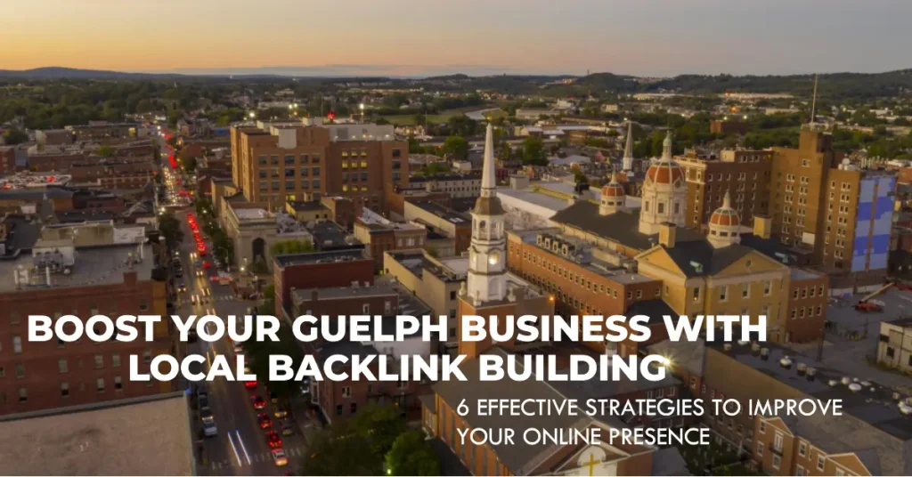 Local Backlink Building 6 Effective Strategies for Guelph Business